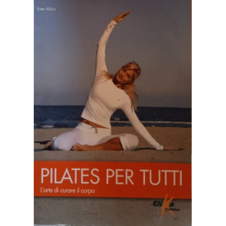 Pilates per tutti. L'arte di curare il corpo