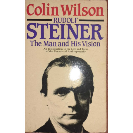 Rudolf Steiner. The Man and His Vision