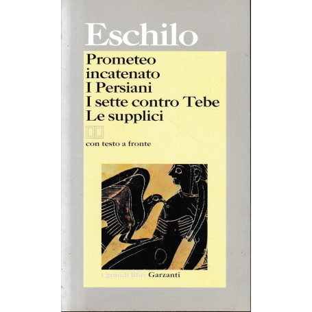 Prometeo incatenato-I persiani-I sette contro Tebe-Le supplici. Testo greco a fronte