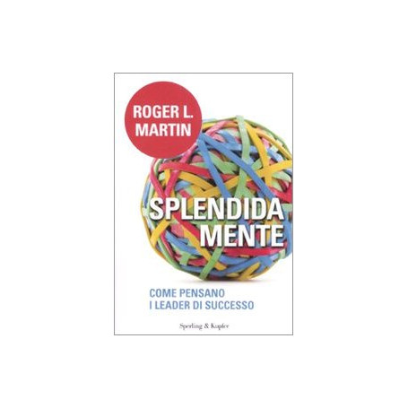Splendida mente. Come pensano i leader di successo