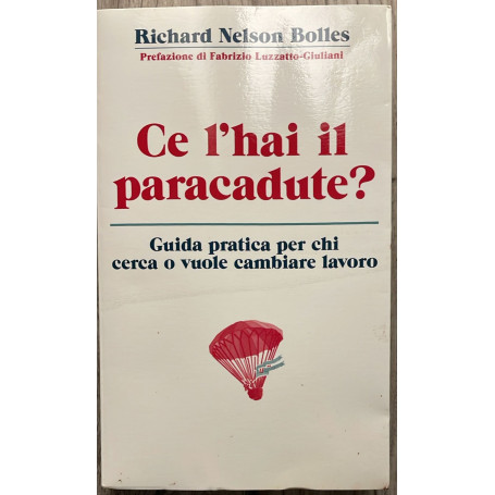 Ce l'hai il paracadute? Guida pratica per chi cerca o vuole cambiare lavoro.