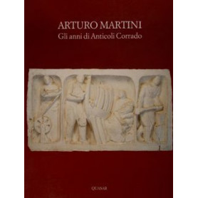 Arturo Martini. Gli anni di Anticolo Corrado