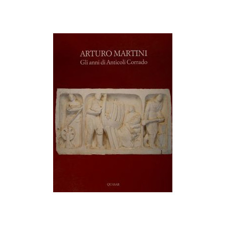 Arturo Martini. Gli anni di Anticolo Corrado