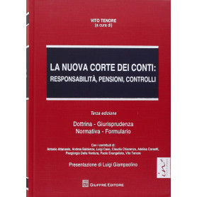 La nuova Corte dei Conti. Responsabilità pensioni controlli. Dottrina. Giurisprudenza. Normativa. Formulario