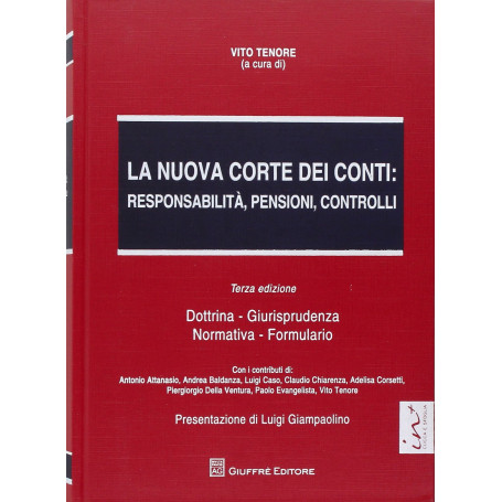 La nuova Corte dei Conti. Responsabilità pensioni controlli. Dottrina. Giurisprudenza. Normativa. Formulario