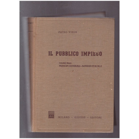 Il Pubbblico Impiego Volume Primo Principi Generali-Impiego Statale