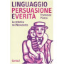 Linguaggio persuasione e veritàÂ . La retorica del Novecento