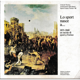Lo sport nasce a.. 1833-1940 un secolo di sport a Torino
