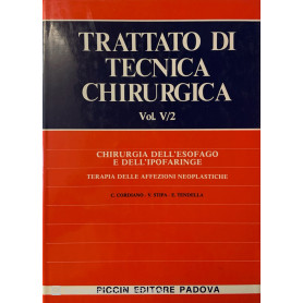Trattato di tecnica chirurgica. Chirurgia dell' esofago e dell' ipofaringe. Vol. V/1 e V/2