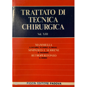 Trattato di tecnica chirurgica. Mammella simpatico e surrene retroperitoneo. Vol. XIII