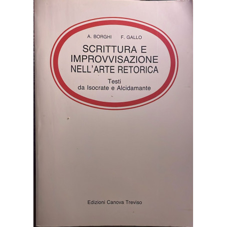 Scrittura e improvvisazione nell'arte retorica. Testi da Isocrate e Alcidamante
