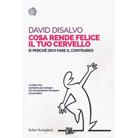 Cosa rende felice il tuo cervello (e perché devi fare il contrario)
