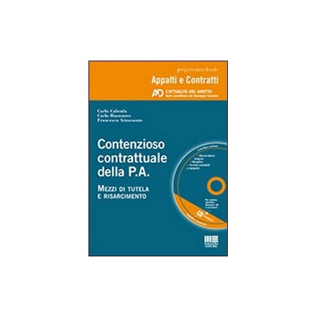 Contenzioso contrattuale della P.A. Mezzi di tutela e risarcimento. Con CD-ROM