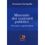 Manuale dei contratti pubblici. Principi e applicazioni