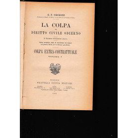 La colpa nel diritto civile odierno. Colpa extra-contrattuale. Volume I°.