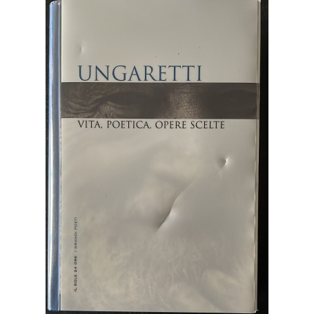 Ungaretti. Vita poetica opere scelte
