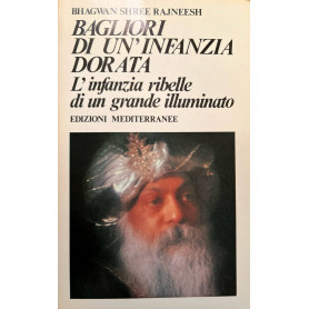 Bagliori di un'infanzia dorata. L'infanzia ribelle di un grande illuminato