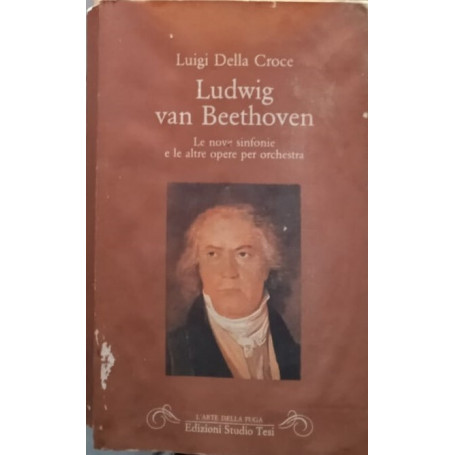 Ludwig van Beethoven. Le nove sinfonie e le altre opere per orchestra