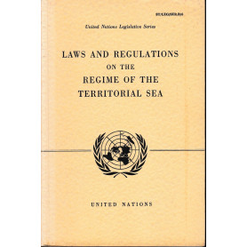 United Nations Legislative Series. Laws and regulations on the regime of the territorial sea.