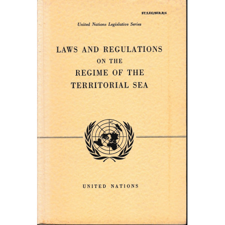 United Nations Legislative Series. Laws and regulations on the regime of the territorial sea.
