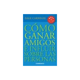 Como Ganar Amigos E Influir Sobre Las Personas / How to Win Friends and Influence People