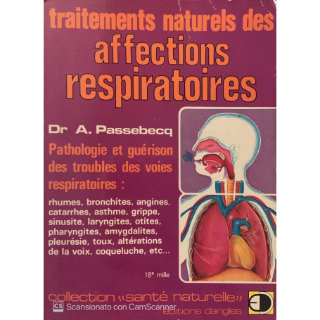 Traitements naturels des affections respiratoires: Rhumes bronchites angines..