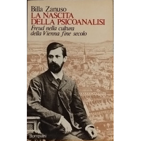 La nascita della psicoanalisi. Freud nella cultura della Vienna fine secolo