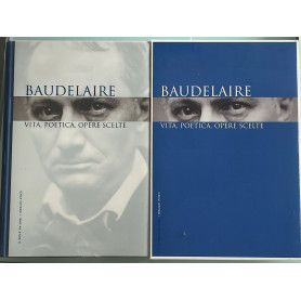 Baudelaire. Vita poetica opere scelte