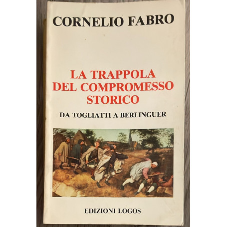 La trappola del compromesso storico. Da Togliatti a Berlinguer