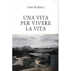 Una vita per vivere la vita.