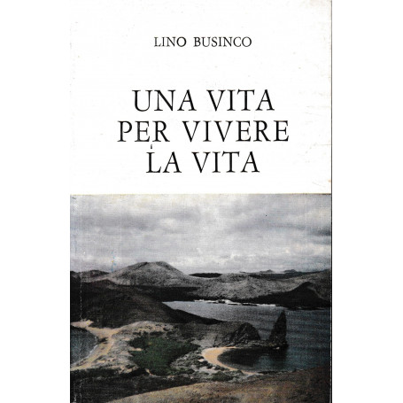 Una vita per vivere la vita.