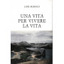 Una vita per vivere la vita.