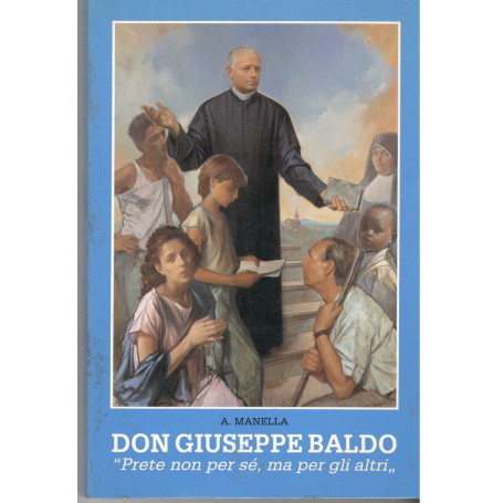 Don Giuseppe Baldo. Prete non per sè