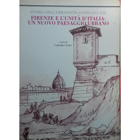 Storia dell'Urbanistica/Toscana XIII - Firenze e l'Unità  d'Italia: un nuovo paesaggio urbano