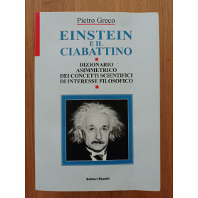 Einstein e il ciabattino : dizionario asimmetrico dei concetti scientifici di interesse filosofico
