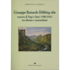 Giuseppe Bernardo Doebbing OFM vescovo di Nepi ee Sutri (1900-1916) tra riforme e nazionalismi.