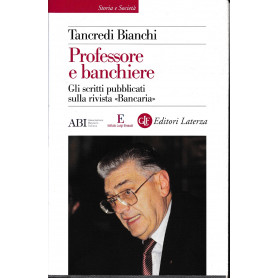 Professore e banchiere : gli scritti pubblicati sulla rivista BancariaÂ»