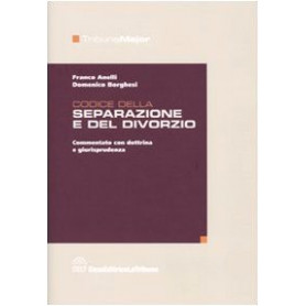 Codice della separazione e del divorzio. Commentato con dottrina e giurisprudenza