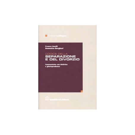 Codice della separazione e del divorzio. Commentato con dottrina e giurisprudenza