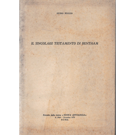 Il singolare testamento di Bentham. Estratto dalla rivista Nuova Antologia n. 2040 Dicembre 1970.