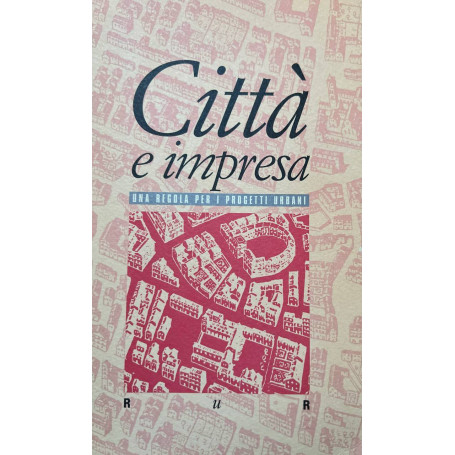 Città e impresa. Una regola per i progetti urbani