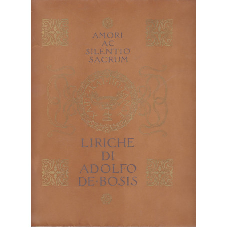 Amori ac silentio sacrum. Liriche di Adolfo De Bosis.
