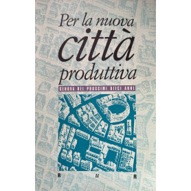 Per la nuova città produttiva. Genova nei prossimi dieci anni