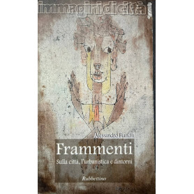 Frammenti. Sulla città l'urbanistica e dintorni