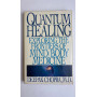 Quantum Healing: Exploring the Frontiers of Mind/Body Medicine