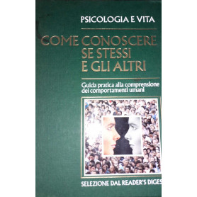 Psicologia e vita. Come conoscere se stessi e gli altri