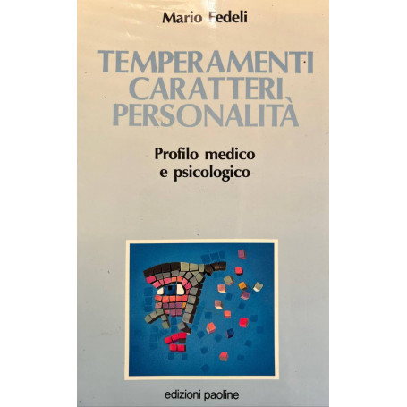 Temperamenti caratteri personalità. Profilo medico e psicologico
