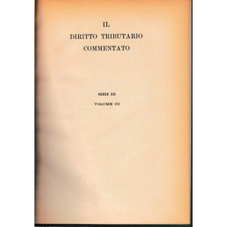 Il diritto tributario commentato. Serie III. Volume III.