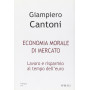 Economia morale di mercato. Lavoro e risparmio al tempo dell'euro