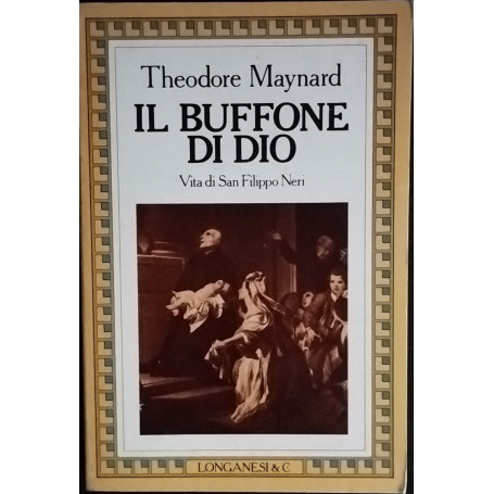 Il buffone di Dio. Vita di san Filippo Neri